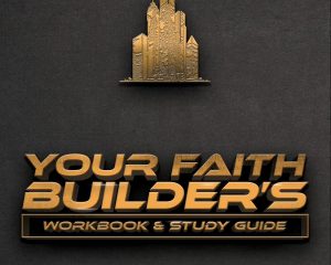 The Faith Builder's Workbook & Study Guide