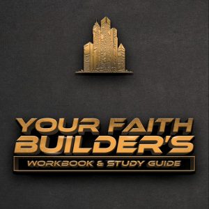 The Faith Builder's Workbook & Study Guide